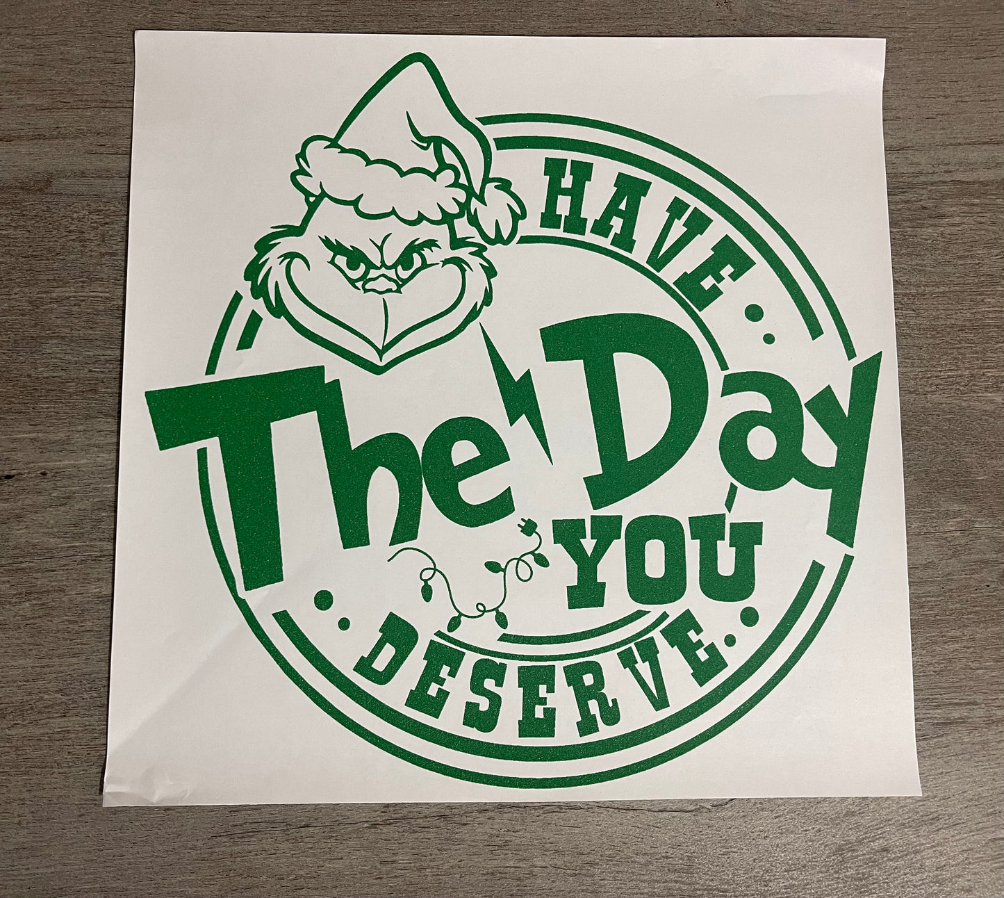 Have The Day You Deserve Grinch {Regular & Plus}