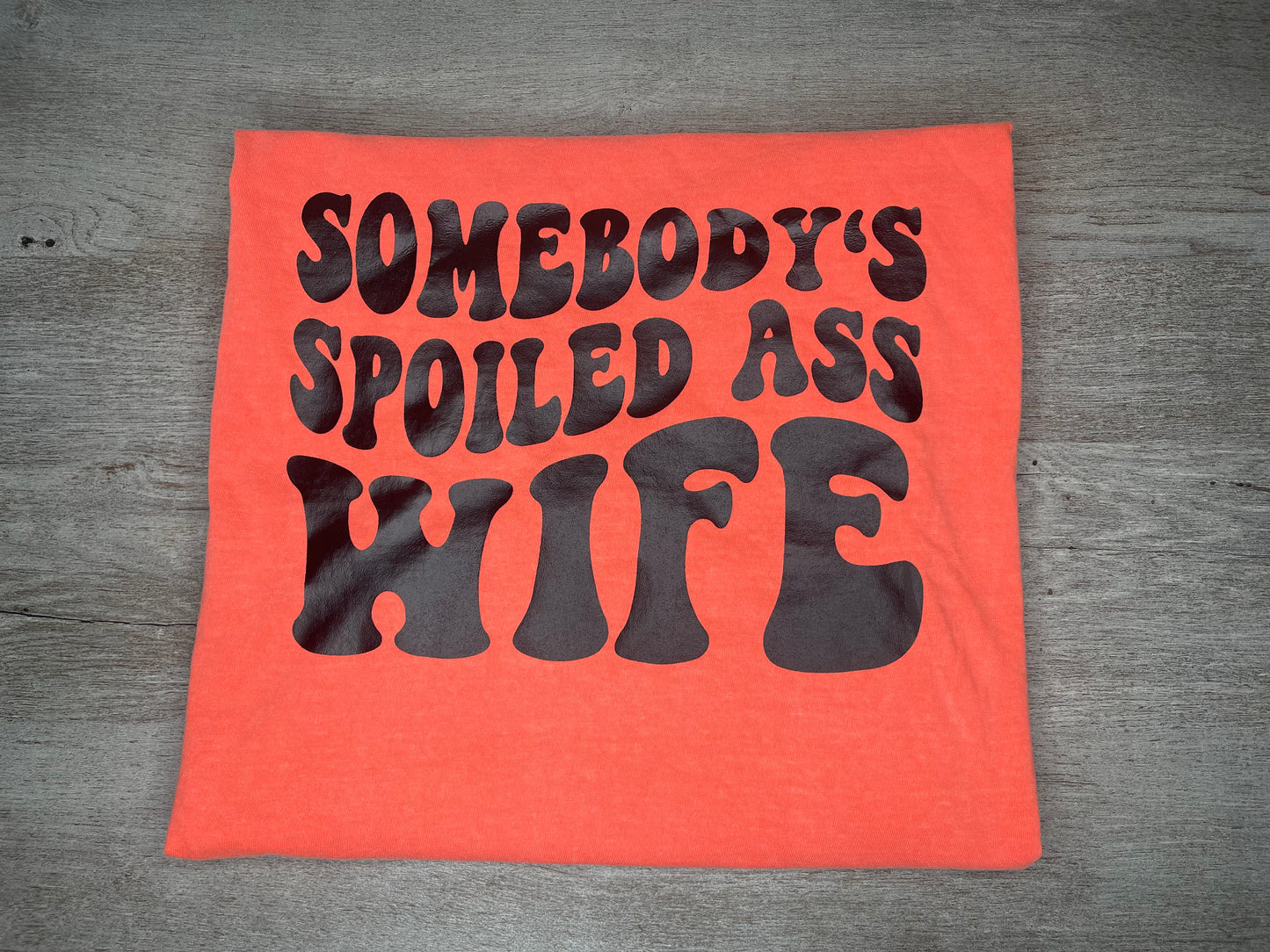 Spoiled Ass Wife T-Shirt {Regular & Plus}