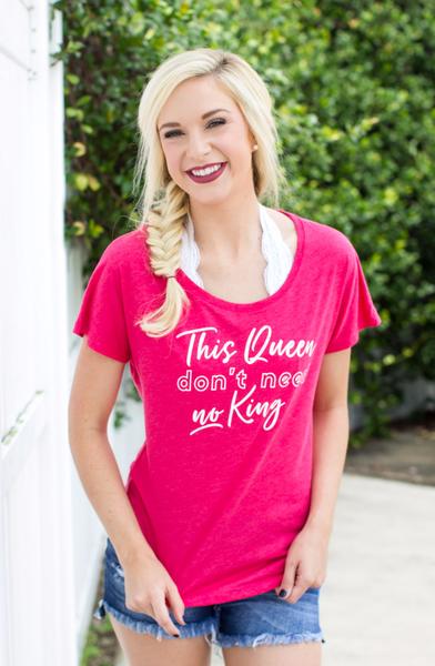 This Queen Don't Need A King T-Shirt {Regular & Plus}