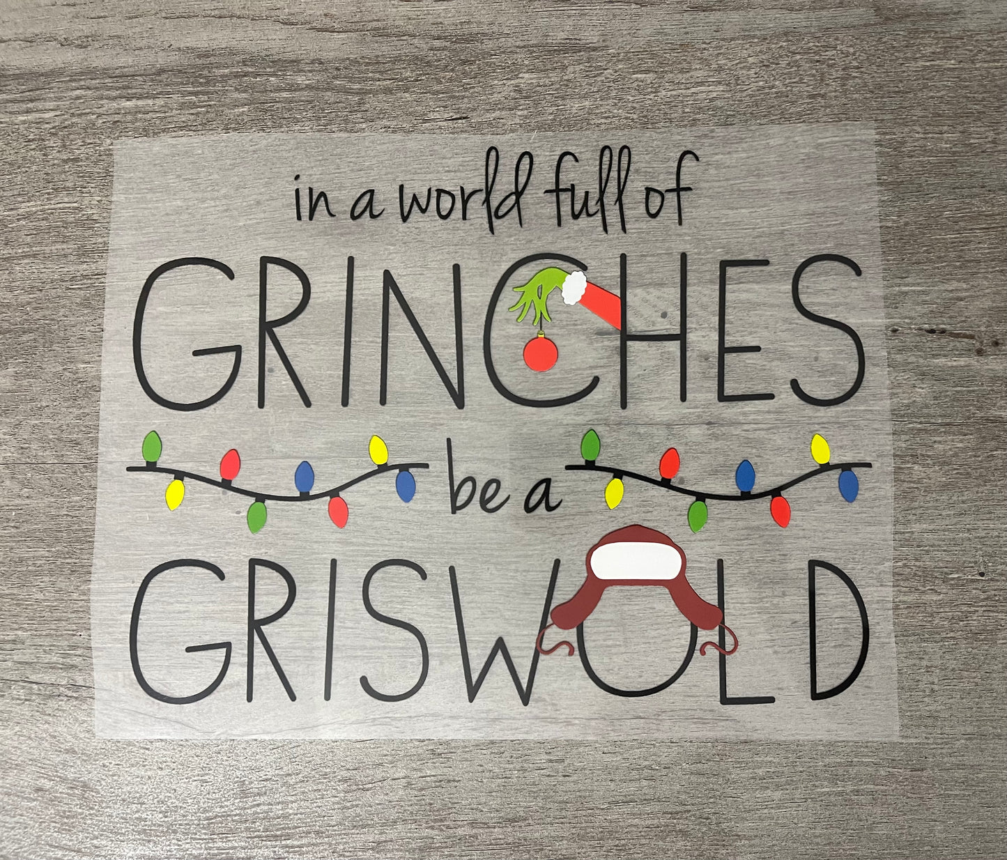 In A World Full Of Grinches Be A Griswold {Regular & Plus}