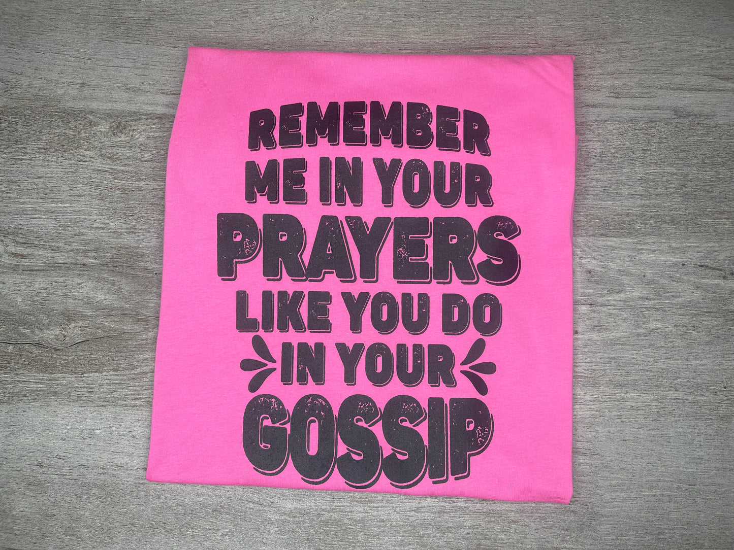 Remember Me In Your Prayers T-Shirt {Regular & Plus}