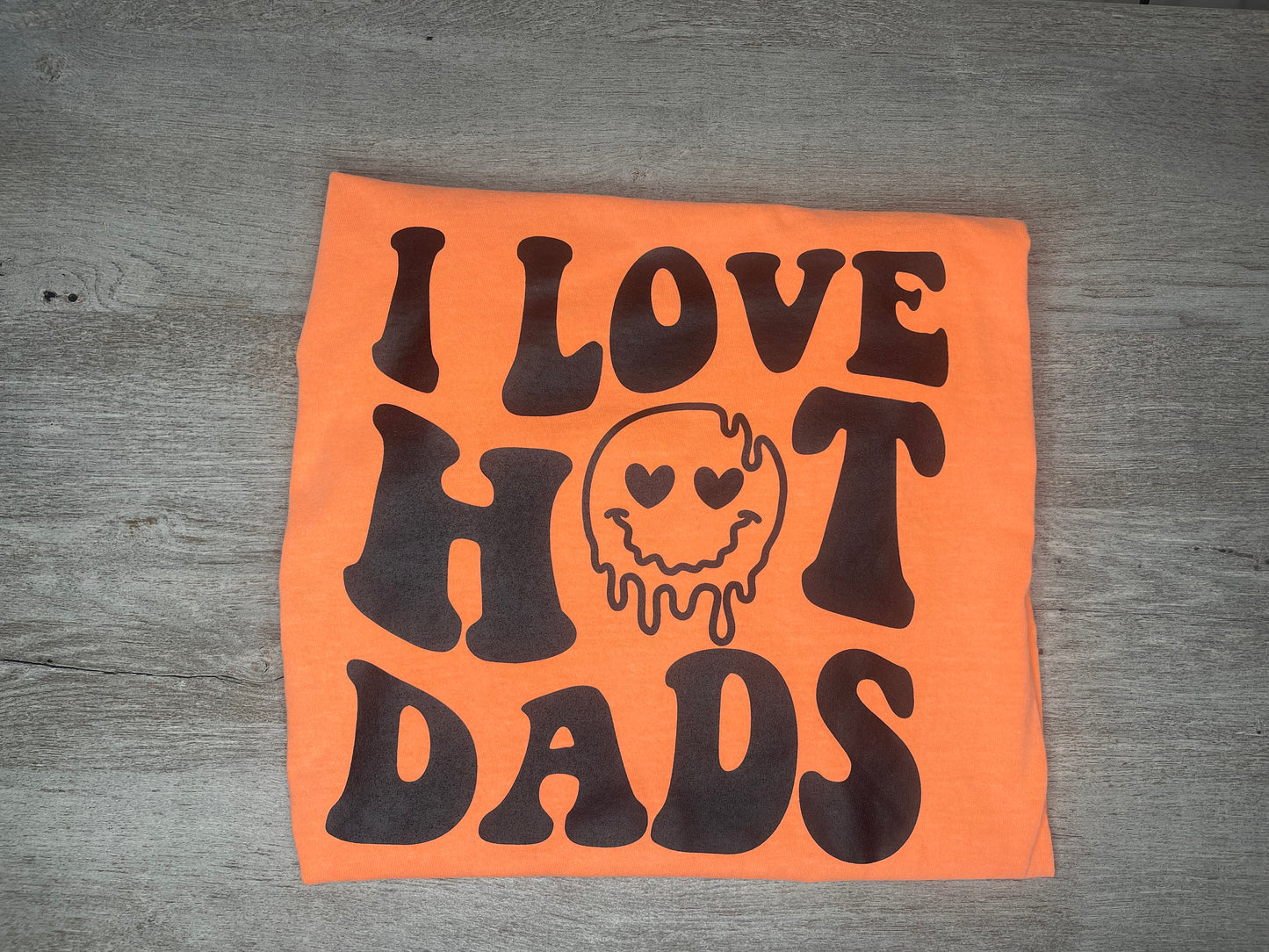 I Love Hot Dads T-Shirt {Regular & Plus}