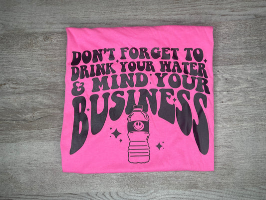 Don't Forget To Drink Your Water T-Shirt {Regular & Plus}