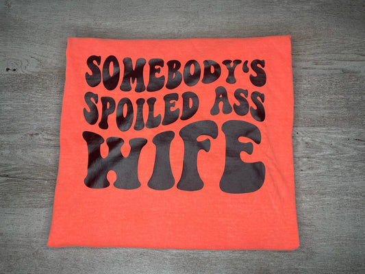 Spoiled Ass Wife T-Shirt {Regular & Plus}