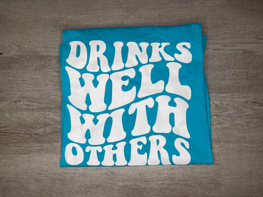 Drinks Well With Others T-Shirt {Regular & Plus}