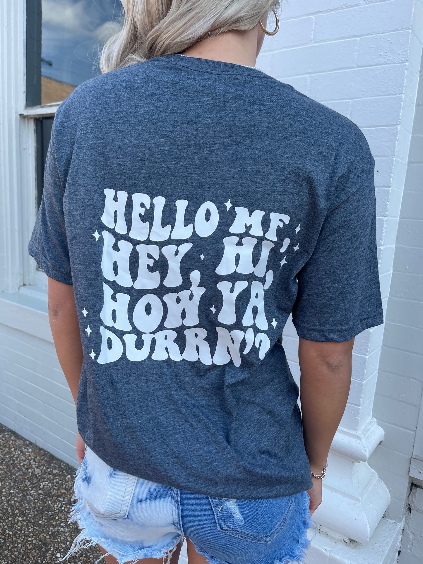 Hello MF, Hey, Hi, How Ya Durrn' T-Shirt {Regular & Plus}