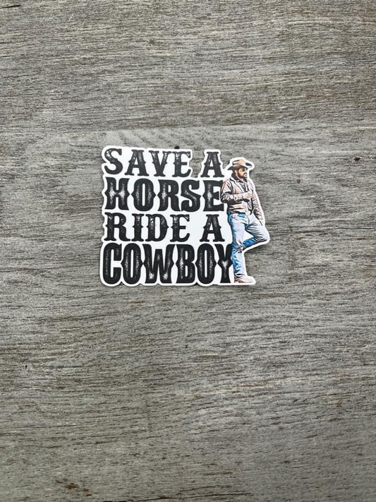 Save A Horse Ride  A Cowboy Sticker
